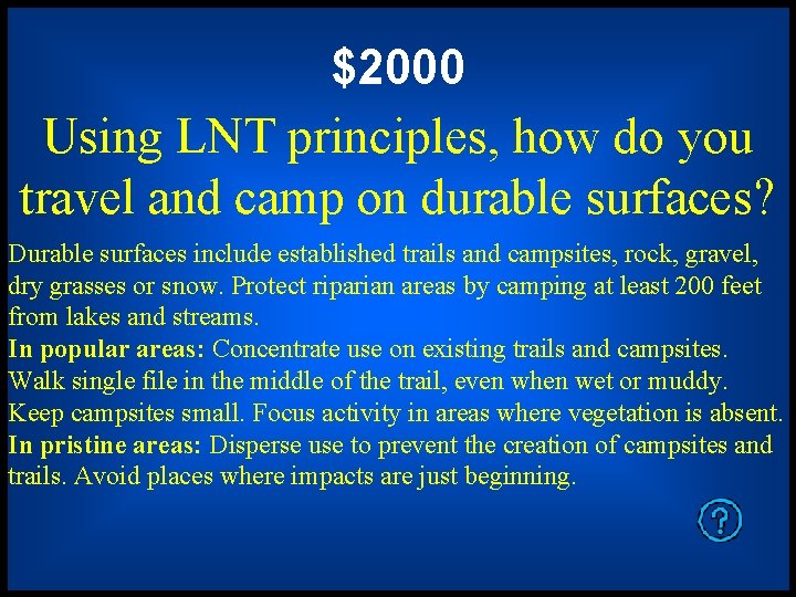 $2000 Using LNT principles, how do you travel and camp on durable surfaces? Durable