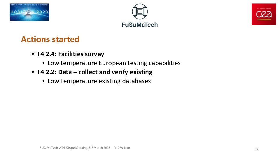 Actions started • T 4 2. 4: Facilities survey • Low temperature European testing