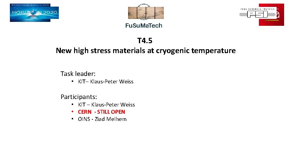 T 4. 5 New high stress materials at cryogenic temperature Task leader: • KIT–
