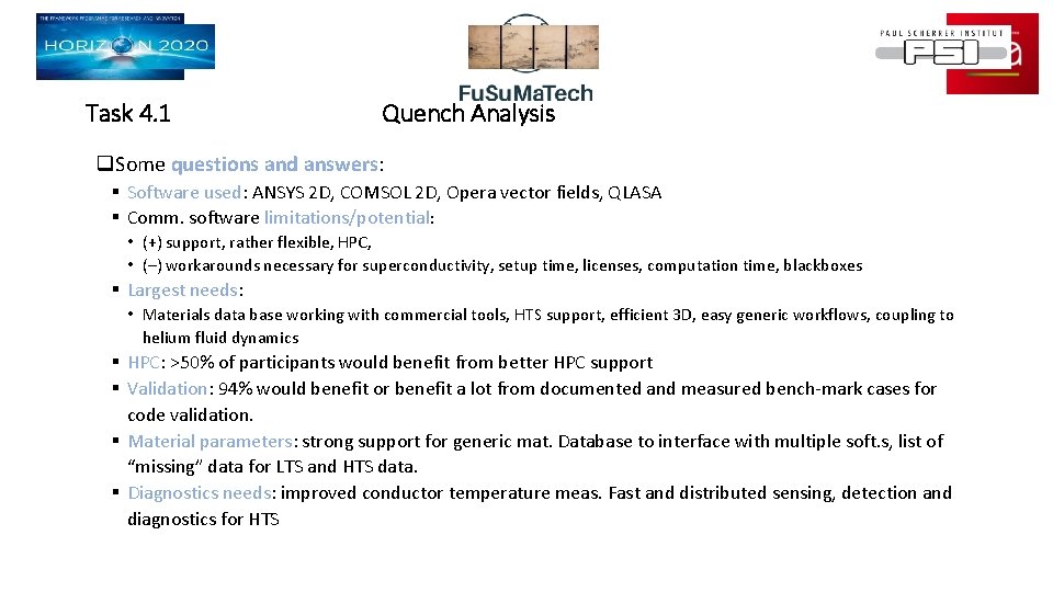 Task 4. 1 Quench Analysis q. Some questions and answers: § Software used: ANSYS