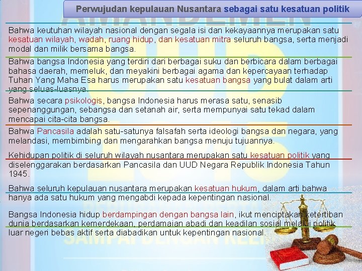 Perwujudan kepulauan Nusantara sebagai satu kesatuan politik Bahwa keutuhan wilayah nasional dengan segala isi