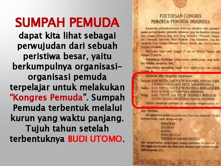 SUMPAH PEMUDA dapat kita lihat sebagai perwujudan dari sebuah peristiwa besar, yaitu berkumpulnya organisasi