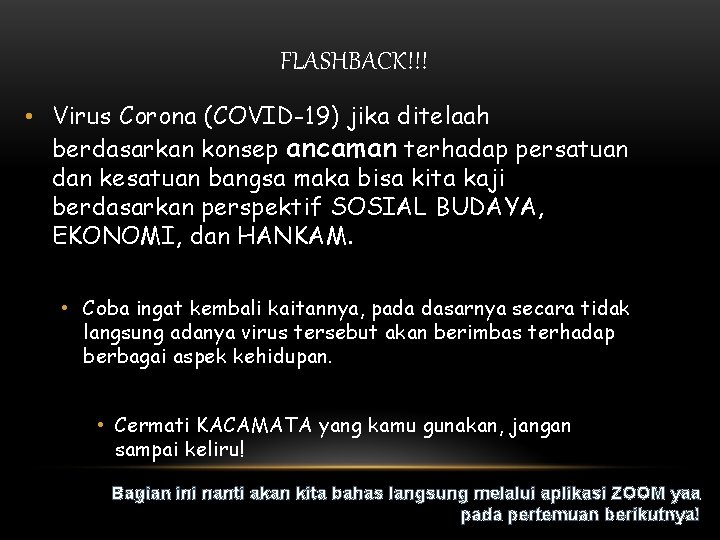 FLASHBACK!!! • Virus Corona (COVID-19) jika ditelaah berdasarkan konsep ancaman terhadap persatuan dan kesatuan