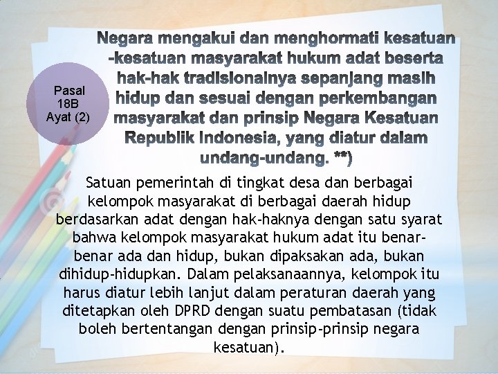 Pasal 18 B Ayat (2) Satuan pemerintah di tingkat desa dan berbagai kelompok masyarakat