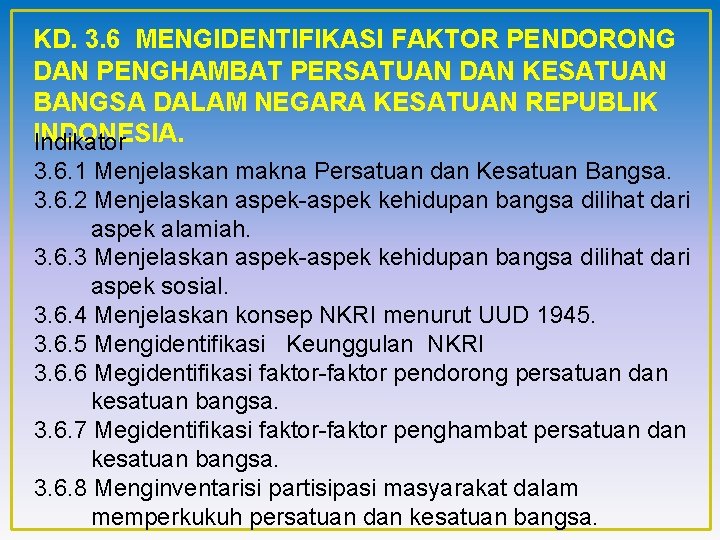 KD. 3. 6 MENGIDENTIFIKASI FAKTOR PENDORONG DAN PENGHAMBAT PERSATUAN DAN KESATUAN BANGSA DALAM NEGARA