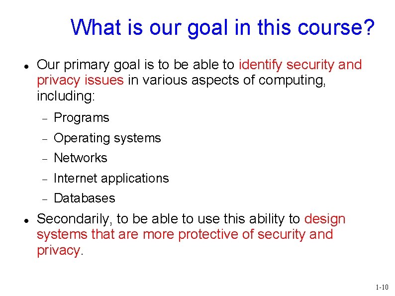 What is our goal in this course? Our primary goal is to be able