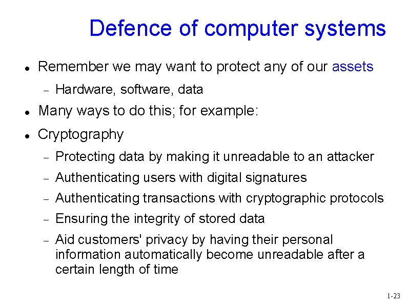 Defence of computer systems Remember we may want to protect any of our assets