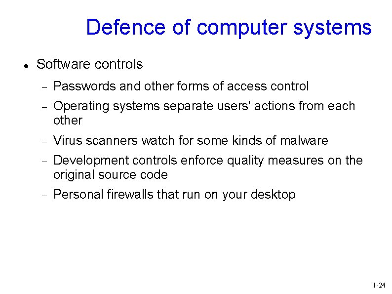 Defence of computer systems Software controls Passwords and other forms of access control Operating