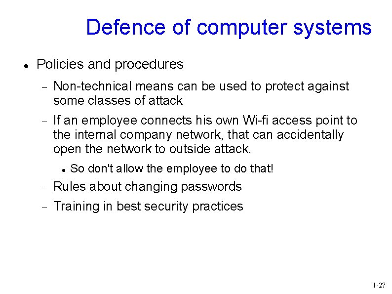 Defence of computer systems Policies and procedures Non-technical means can be used to protect