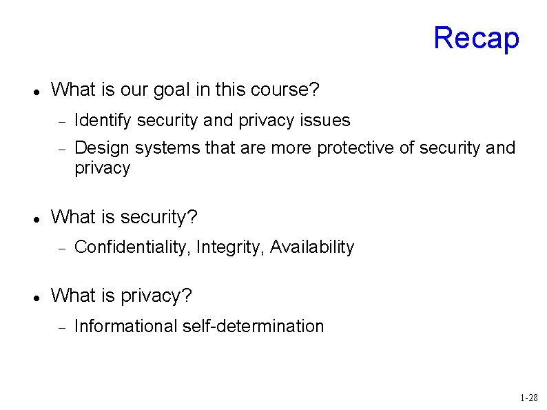 Recap What is our goal in this course? Identify security and privacy issues Design