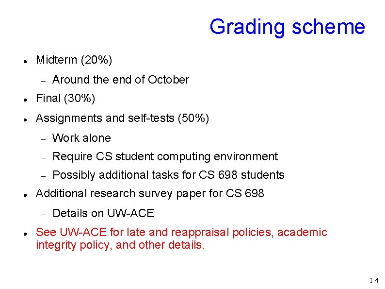 Grading scheme Midterm (20%) Around the end of October Final (30%) Assignments and self-tests