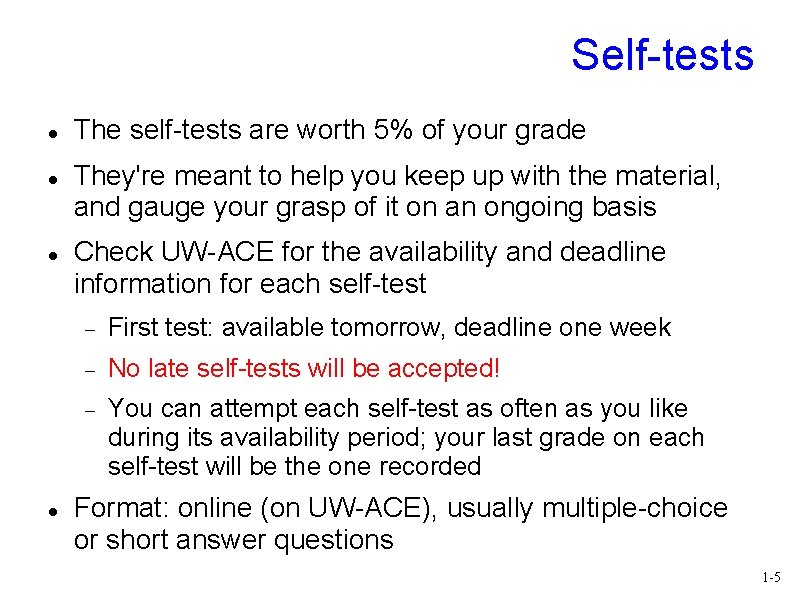 Self-tests The self-tests are worth 5% of your grade They're meant to help you