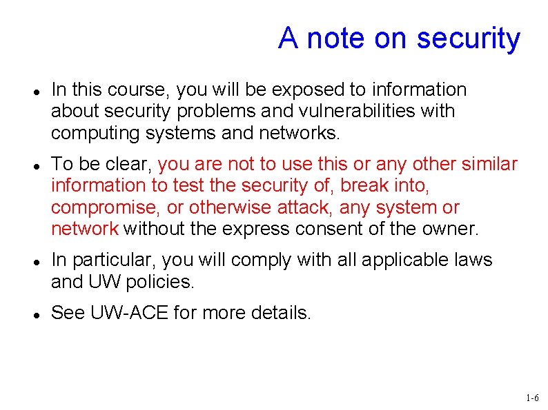 A note on security In this course, you will be exposed to information about