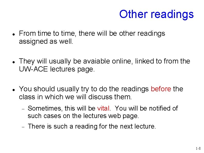 Other readings From time to time, there will be other readings assigned as well.
