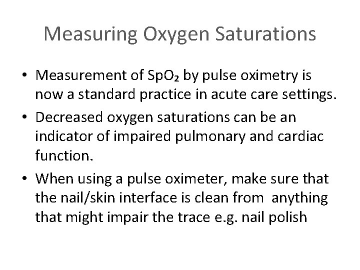 Measuring Oxygen Saturations • Measurement of Sp. O₂ by pulse oximetry is now a