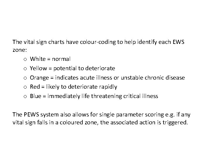 The vital sign charts have colour-coding to help identify each EWS zone: o White