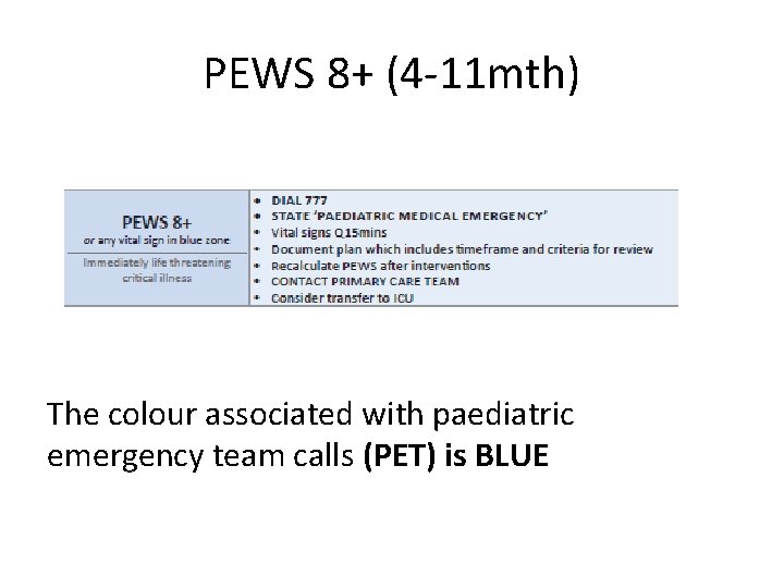 PEWS 8+ (4 -11 mth) The colour associated with paediatric emergency team calls (PET)