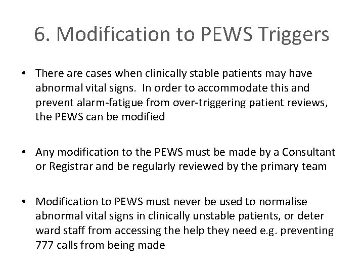 6. Modification to PEWS Triggers • There are cases when clinically stable patients may