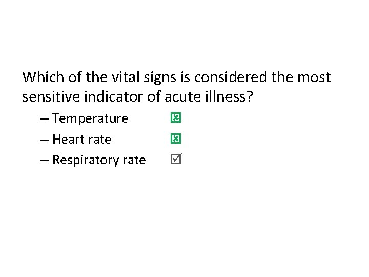 Which of the vital signs is considered the most sensitive indicator of acute illness?