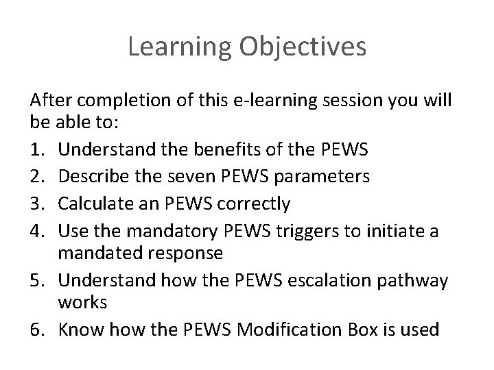 Learning Objectives After completion of this e-learning session you will be able to: 1.