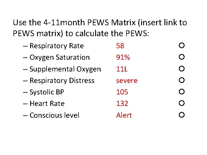 Use the 4 -11 month PEWS Matrix (insert link to PEWS matrix) to calculate