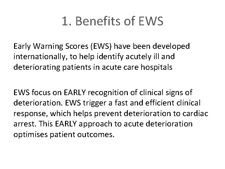 1. Benefits of EWS Early Warning Scores (EWS) have been developed internationally, to help