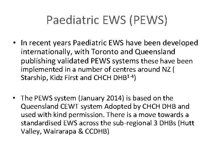 Paediatric EWS (PEWS) • In recent years Paediatric EWS have been developed internationally, with