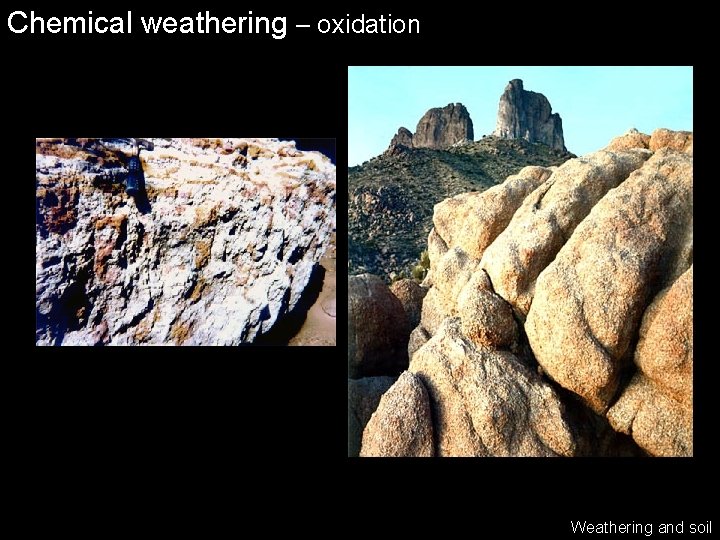 Chemical weathering – oxidation Weathering and soil 