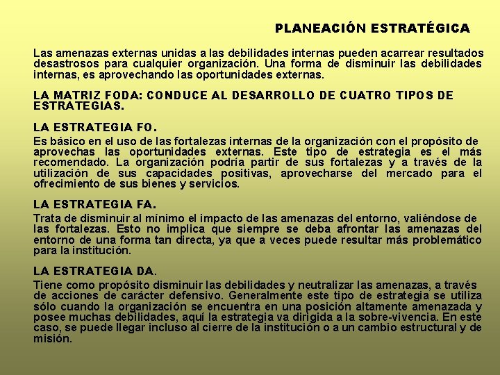 PLANEACIÓN ESTRATÉGICA Las amenazas externas unidas a las debilidades internas pueden acarrear resultados desastrosos