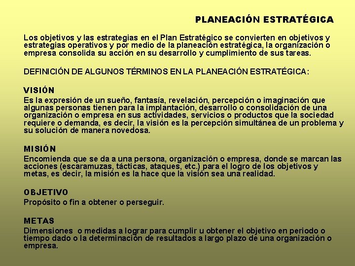 PLANEACIÓN ESTRATÉGICA Los objetivos y las estrategias en el Plan Estratégico se convierten en