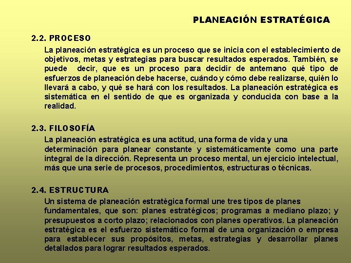 PLANEACIÓN ESTRATÉGICA 2. 2. PROCESO La planeación estratégica es un proceso que se inicia