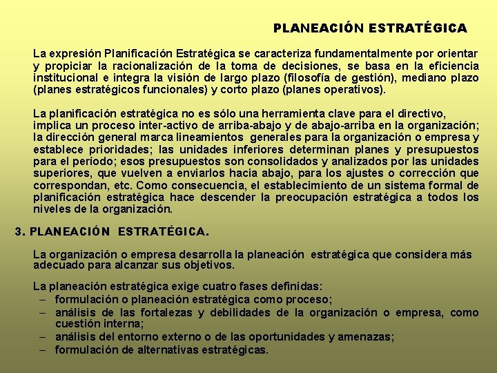 PLANEACIÓN ESTRATÉGICA La expresión Planificación Estratégica se caracteriza fundamentalmente por orientar y propiciar la