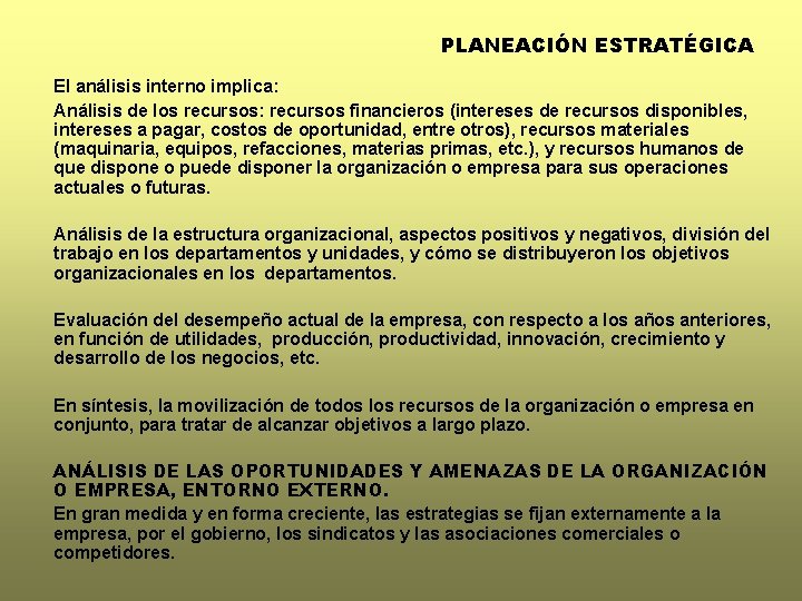 PLANEACIÓN ESTRATÉGICA El análisis interno implica: Análisis de los recursos: recursos financieros (intereses de