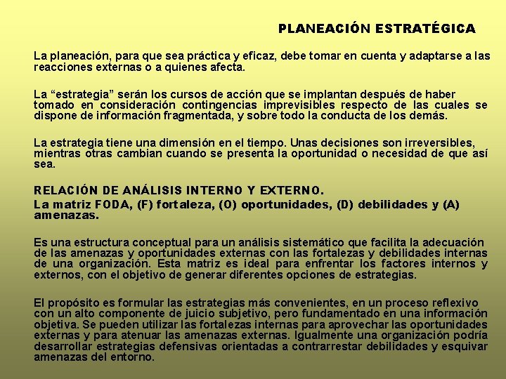 PLANEACIÓN ESTRATÉGICA La planeación, para que sea práctica y eficaz, debe tomar en cuenta