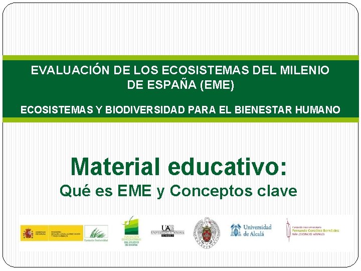 EVALUACIÓN DE LOS ECOSISTEMAS DEL MILENIO DE ESPAÑA (EME) ECOSISTEMAS Y BIODIVERSIDAD PARA EL EVALUACIÓN DE LOS ECOSISTEMAS DEL MILENIO DE ESPAÑA (EME) ECOSISTEMAS Y BIODIVERSIDAD PARA EL