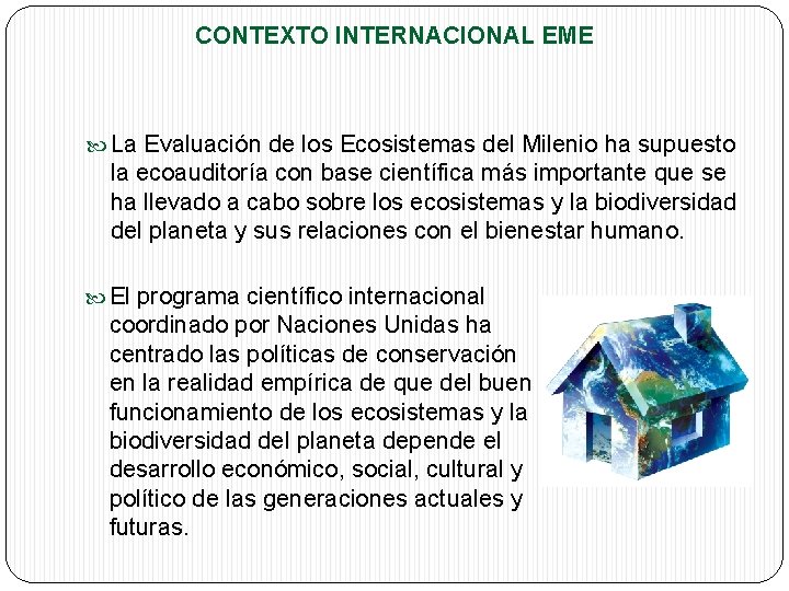 CONTEXTO INTERNACIONAL EME La Evaluación de los Ecosistemas del Milenio ha supuesto la ecoauditoría CONTEXTO INTERNACIONAL EME La Evaluación de los Ecosistemas del Milenio ha supuesto la ecoauditoría