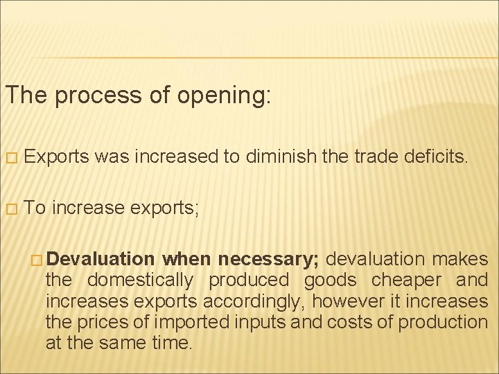 The process of opening: � Exports was increased to diminish the trade deficits. � The process of opening: � Exports was increased to diminish the trade deficits. �