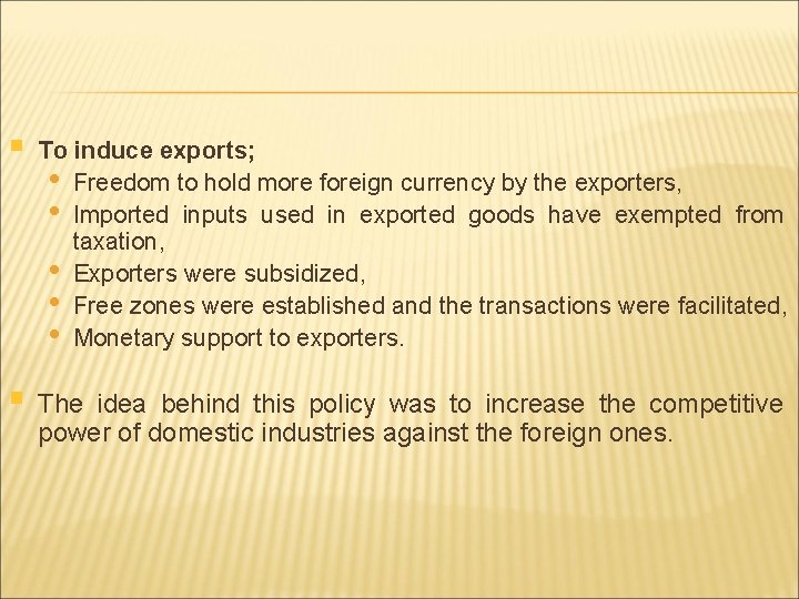 § To induce exports; • Freedom to hold more foreign currency by the exporters, § To induce exports; • Freedom to hold more foreign currency by the exporters,