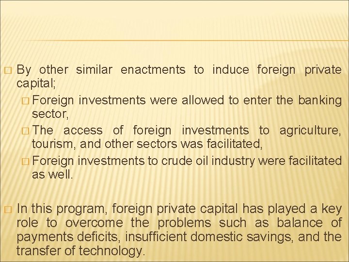 � By other similar enactments to induce foreign private capital; � Foreign investments were � By other similar enactments to induce foreign private capital; � Foreign investments were