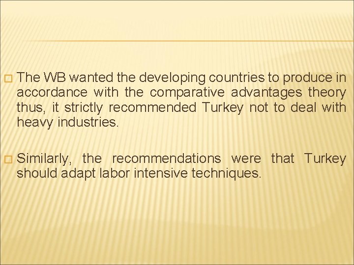 � The WB wanted the developing countries to produce in accordance with the comparative � The WB wanted the developing countries to produce in accordance with the comparative