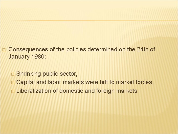 � Consequences of the policies determined on the 24 th of January 1980; Shrinking � Consequences of the policies determined on the 24 th of January 1980; Shrinking