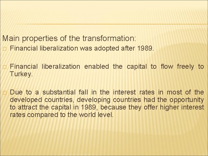 Main properties of the transformation: � Financial liberalization was adopted after 1989. � Financial Main properties of the transformation: � Financial liberalization was adopted after 1989. � Financial