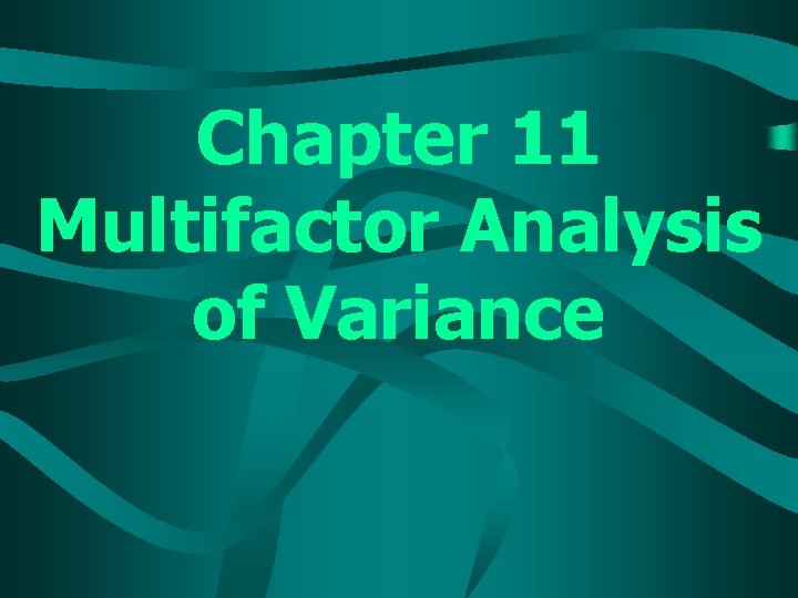 Chapter 11 Multifactor Analysis of Variance 