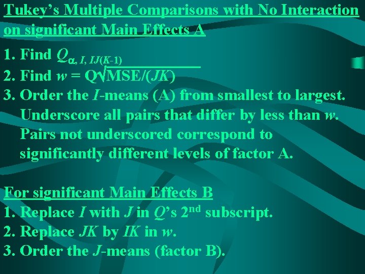 Tukey’s Multiple Comparisons with No Interaction on significant Main Effects A 1. Find Q