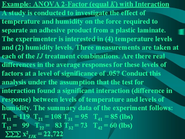 Example: ANOVA 2 -Factor (equal K) with Interaction A study is conducted to investigate