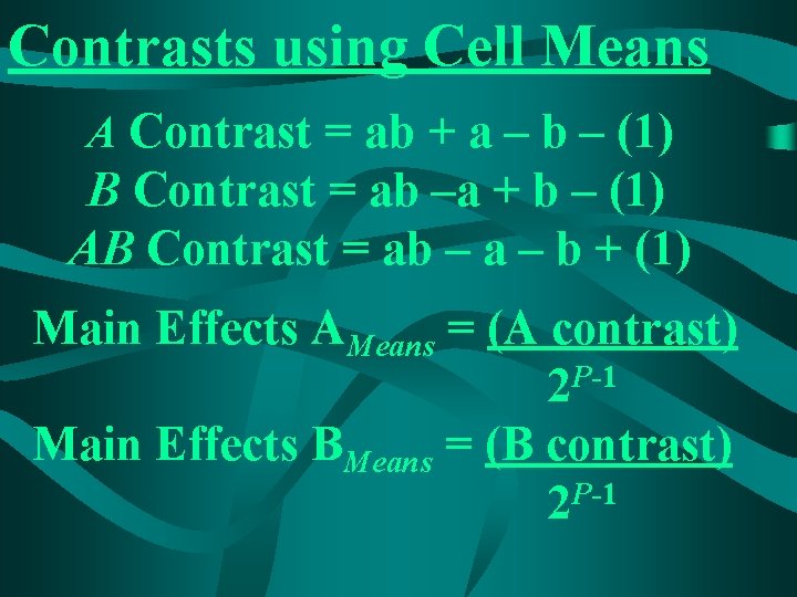 Contrasts using Cell Means A Contrast = ab + a – b – (1)