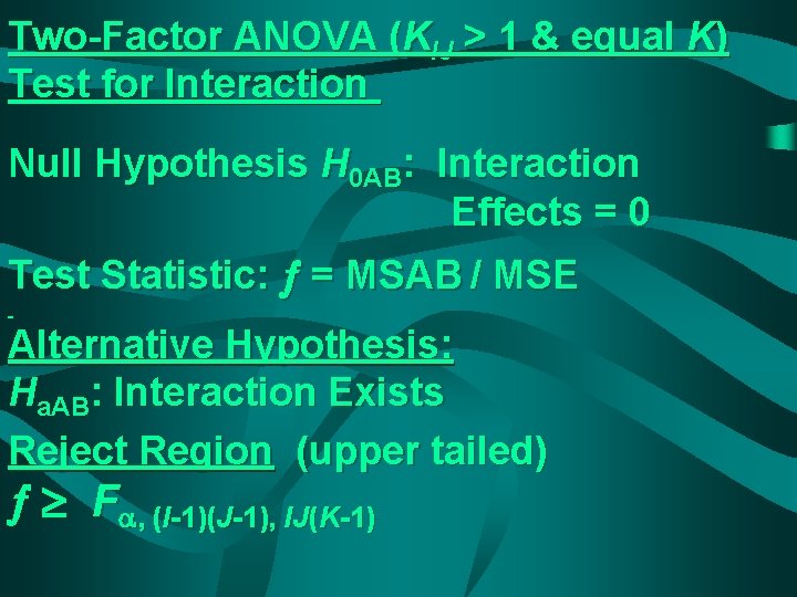 Two-Factor ANOVA (KIJ > 1 & equal K) Test for Interaction Null Hypothesis H