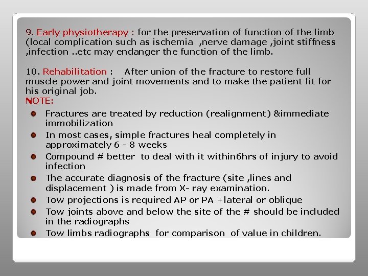 9. Early physiotherapy : for the preservation of function of the limb (local complication