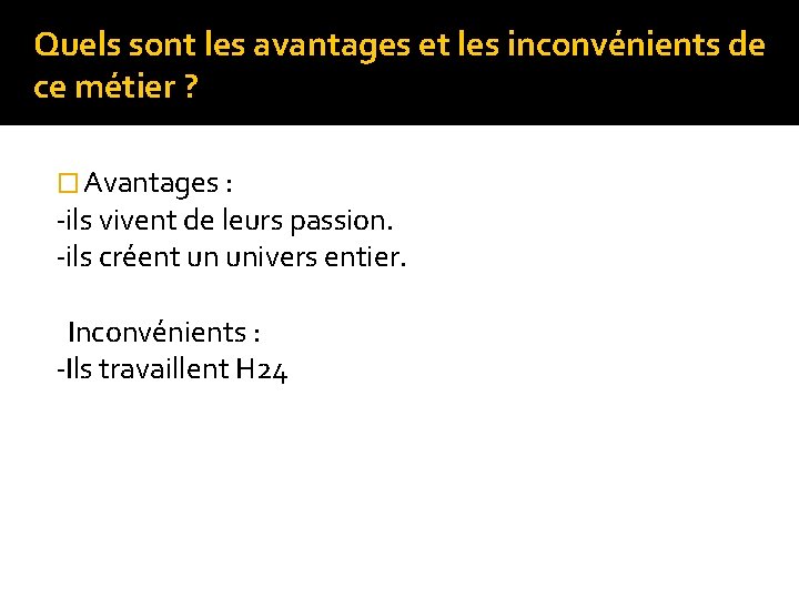 Quels sont les avantages et les inconvénients de ce métier ? � Avantages :