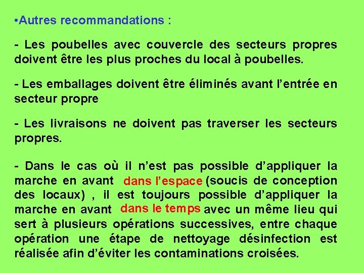  • Autres recommandations : - Les poubelles avec couvercle des secteurs propres doivent